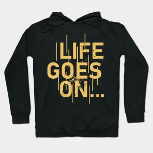 Life Goes On Hoodie